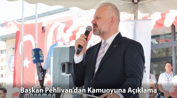 Başkan Pehlivan’dan Kamuoyuna Açıklama