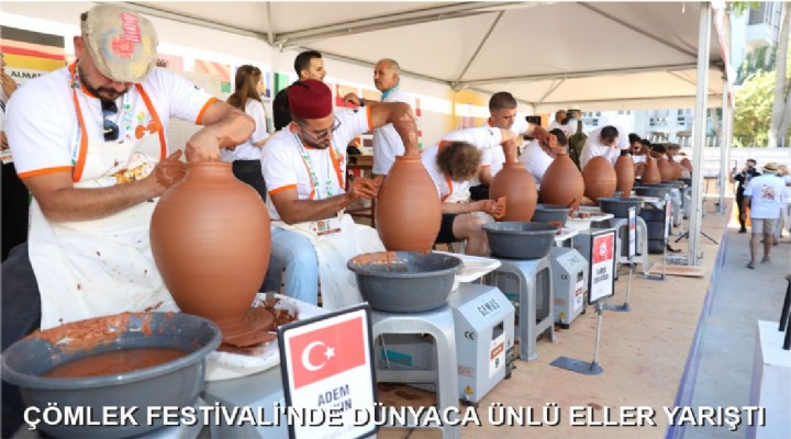 ÇÖMLEK FESTİVALİ'NDE DÜNYACA ÜNLÜ ELLER YARIŞTI