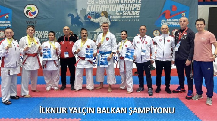 İLKNUR YALÇIN BALKAN ŞAMPİYONU
