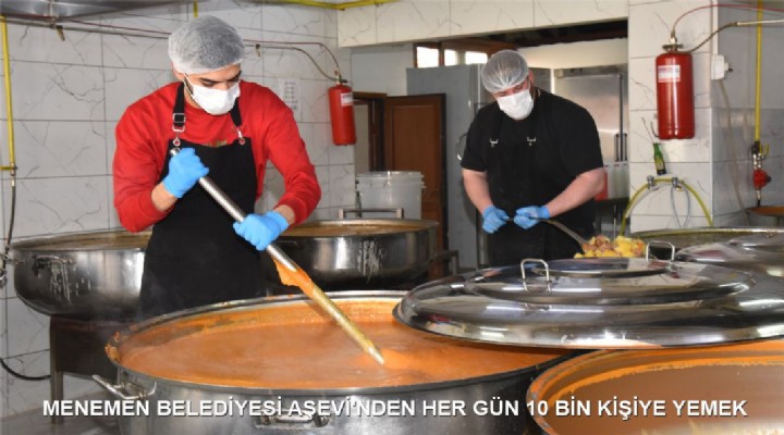 MENEMEN BELEDİYESİ AŞEVİ'NDEN HER GÜN 10 BİN KİŞİYE YEMEK