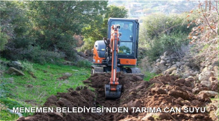 MENEMEN BELEDİYESİ'NDEN TARIMA CAN SUYU