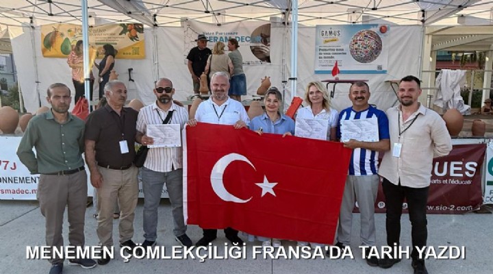 MENEMEN ÇÖMLEKÇİLİĞİ FRANSA'DA TARİH YAZDI