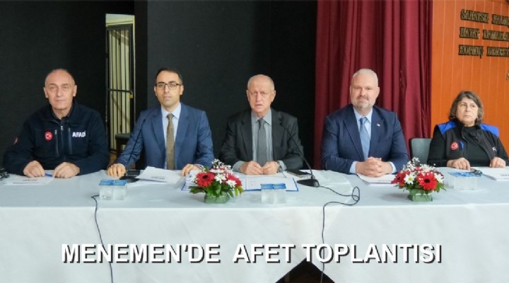 MENEMEN'DE  AFET TOPLANTISI