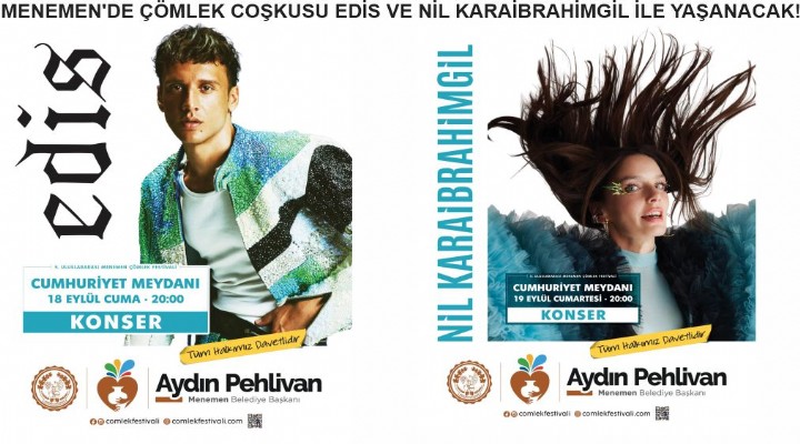 MENEMEN'DE ÇÖMLEK COŞKUSU EDİS VE NİL KARAİBRAHİMGİL İLE YAŞANACAK!