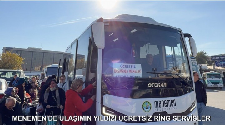 MENEMEN'DE ULAŞIMIN YILDIZI ÜCRETSİZ RİNG SERVİSLER