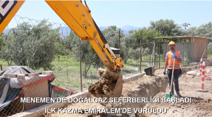 MENEMEN’DE DOĞALGAZ SEFERBERLİĞİ BAŞLADI