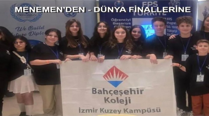 MENEMEN’DEN - DÜNYA FİNALLERİNE