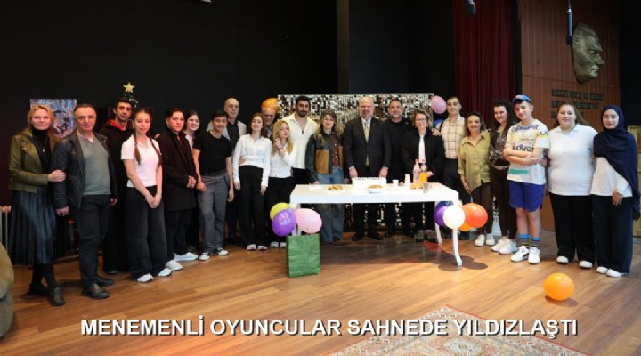 MENEMENLİ OYUNCULAR SAHNEDE YILDIZLAŞTI