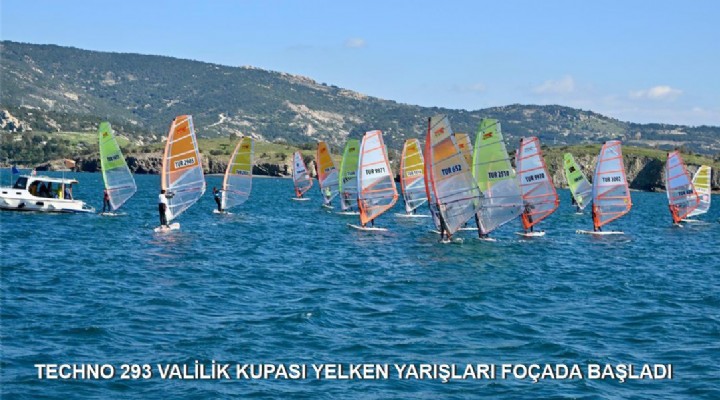 TECHNO 293 VALİLİK KUPASI YELKEN YARIŞLARI FOÇADA BAŞLADI