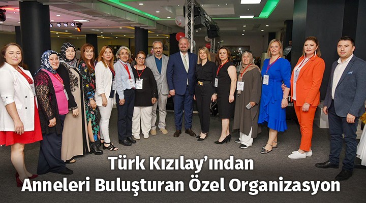 Türk Kızılay’ından Anneleri Buluşturan Anlamlı Organizasyon